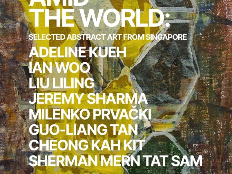 SMALL SHIFTS AMID THE WORLD: SELECTED ABSTRACT ART FROM SINGAPORE